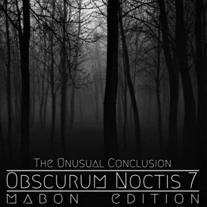 Obscurum Noctis 7 - Mabon Edition - The Unusual Conclusion